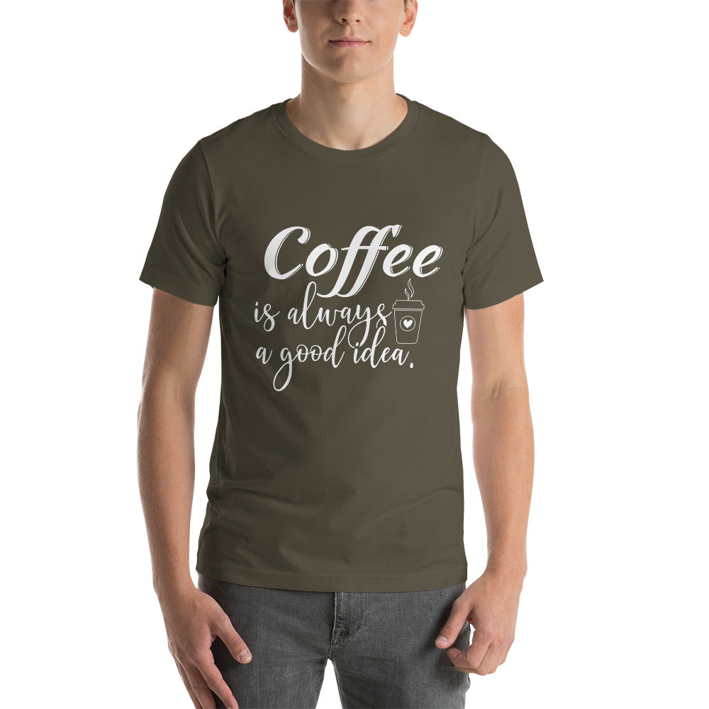 Coffee is always a good idea - Snarky Tee