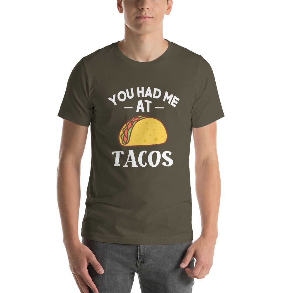 You Had me at Tacos - Snarky Tee