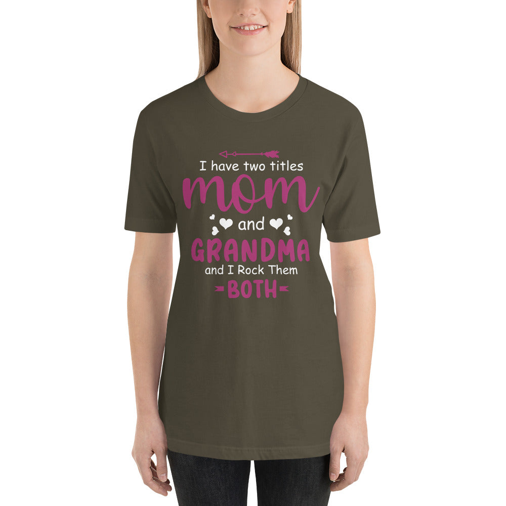 Mom and Grandma my Two Titles Mothers Day - Snarky Tee