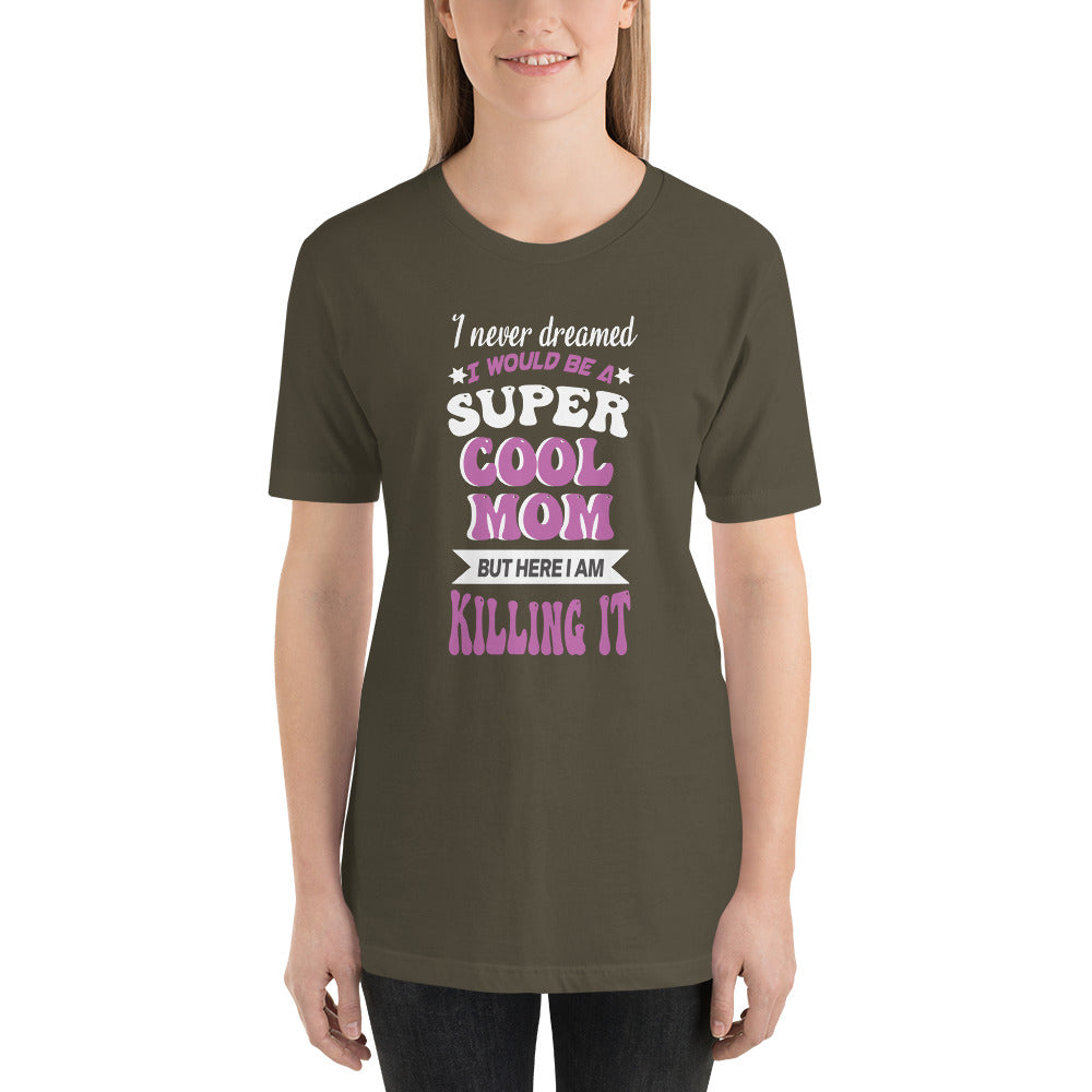 Super Cool Mom Killing It Mothers Day - Snarky Tee