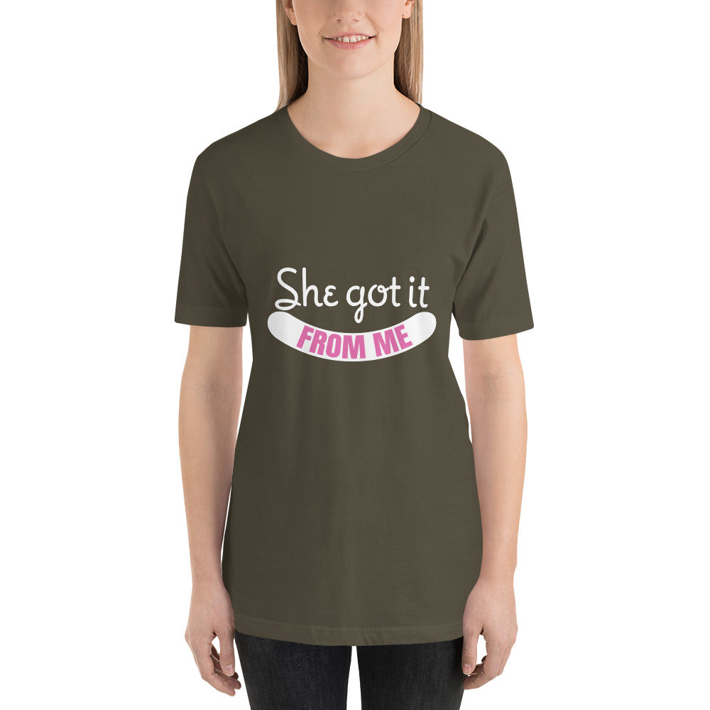 She Got It From Me Mothers Day - Snarky Tee