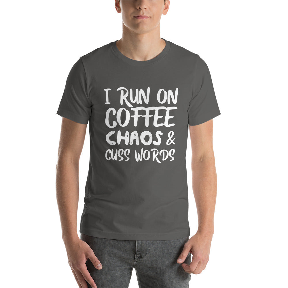 I Run on Coffee, Chaos & Cuss Words - Snark Tee