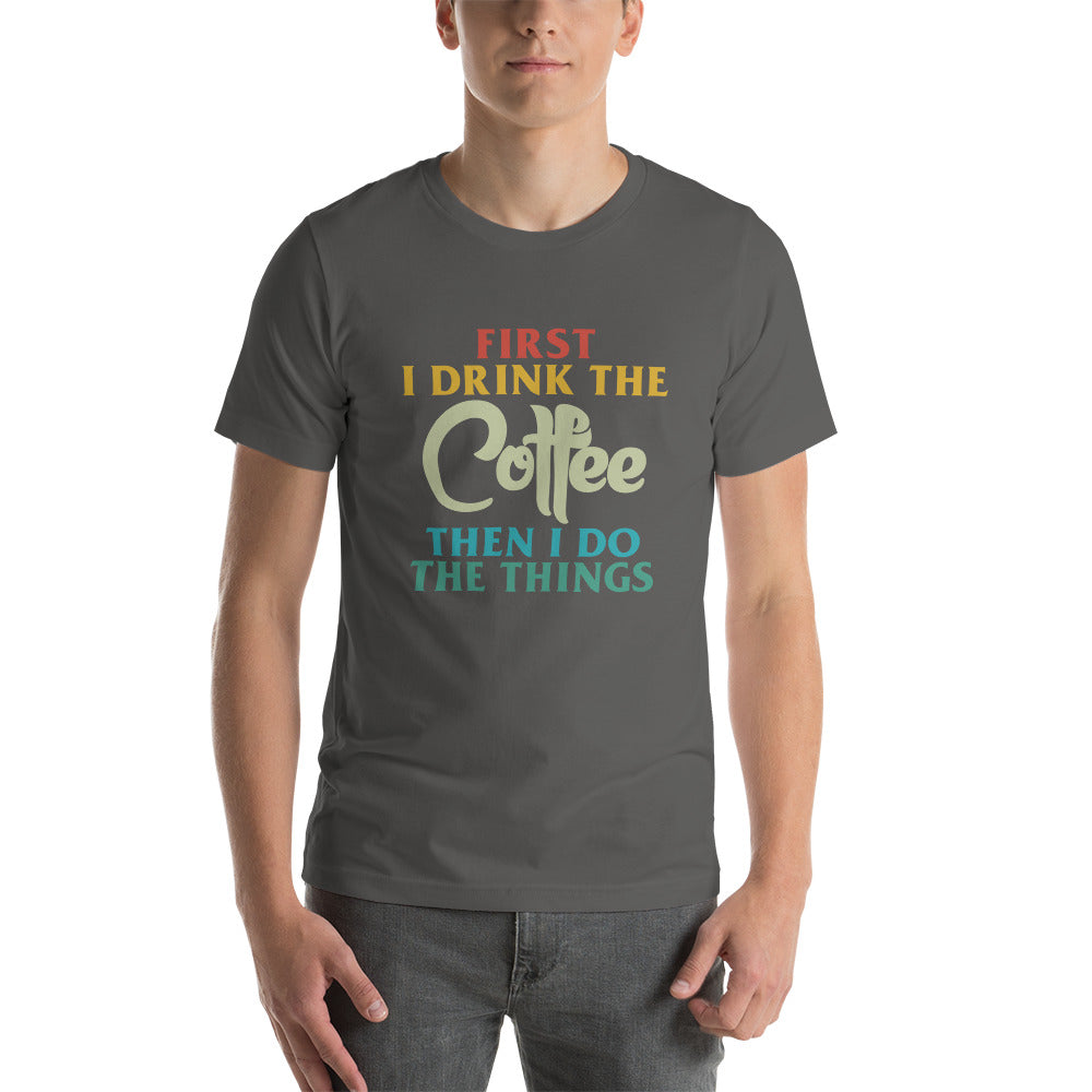 First I Drink Coffee - Snark Tee