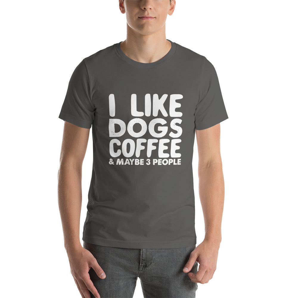 I like dogs, coffee & maybe 3 people - Snark Tee