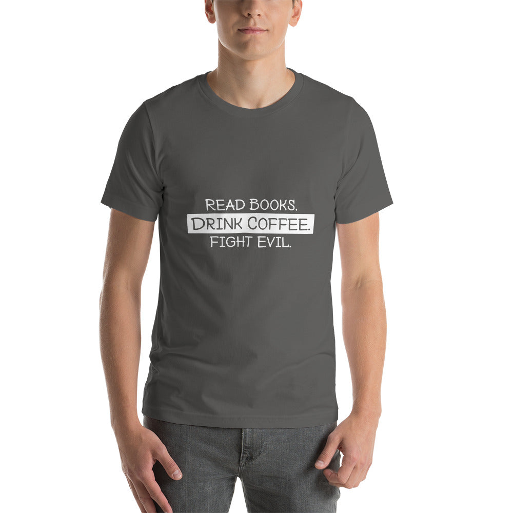 Read Books, Drink Coffee, Fight Evil - Snark Tee