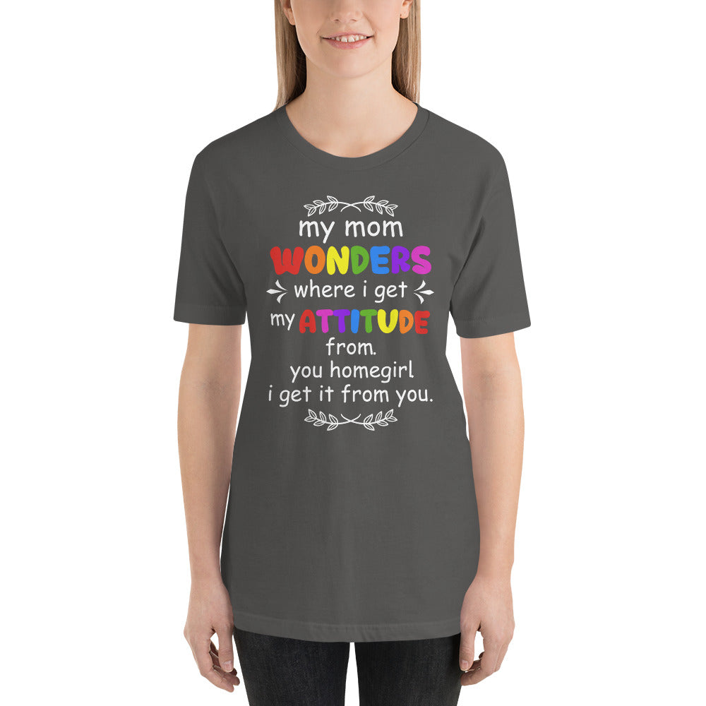 I Got My Attitude From Mom Mothers Day - Snarky Tee