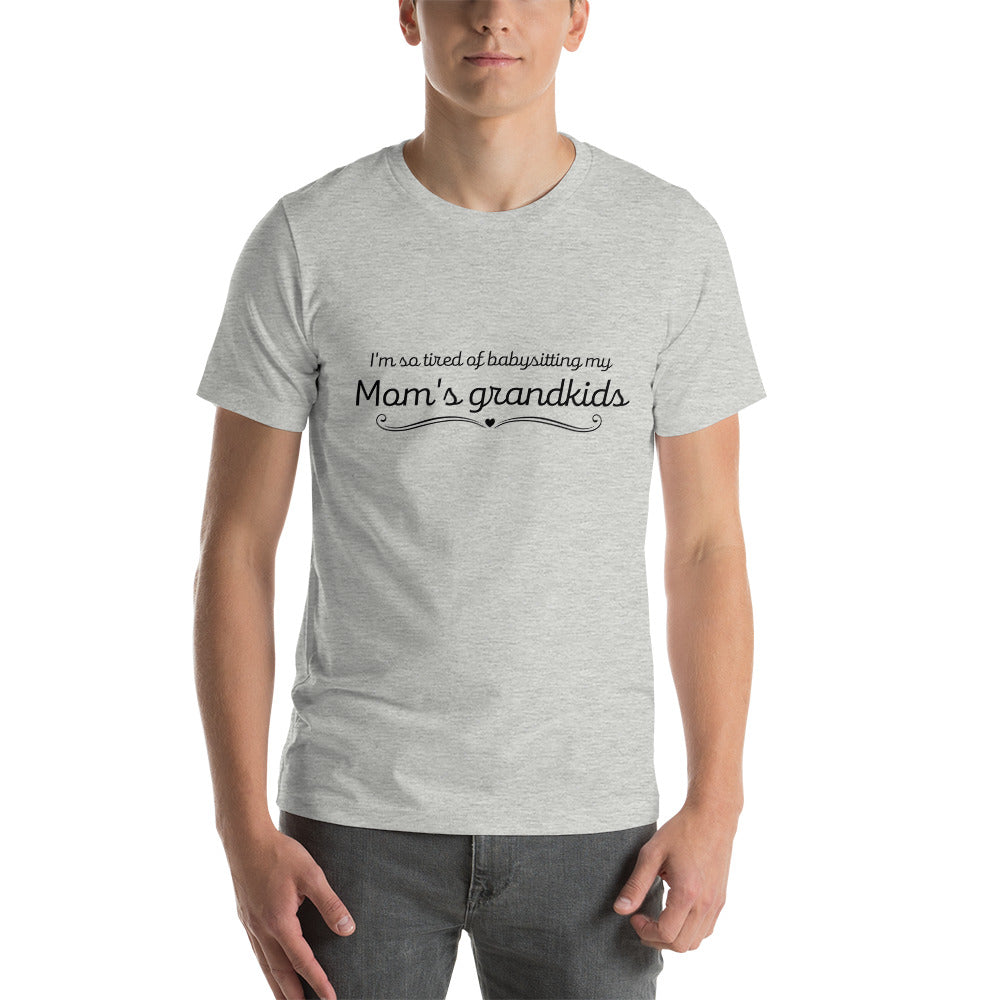 Tired of babysitting my Mom's grandkids - Snarky Tee