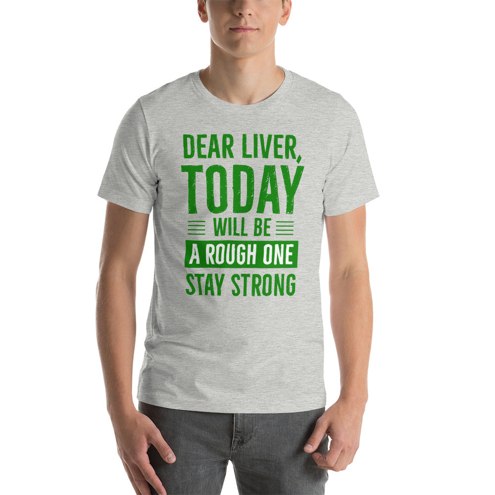 Dear Liver, Today will be a Rough One - Snarky Tee