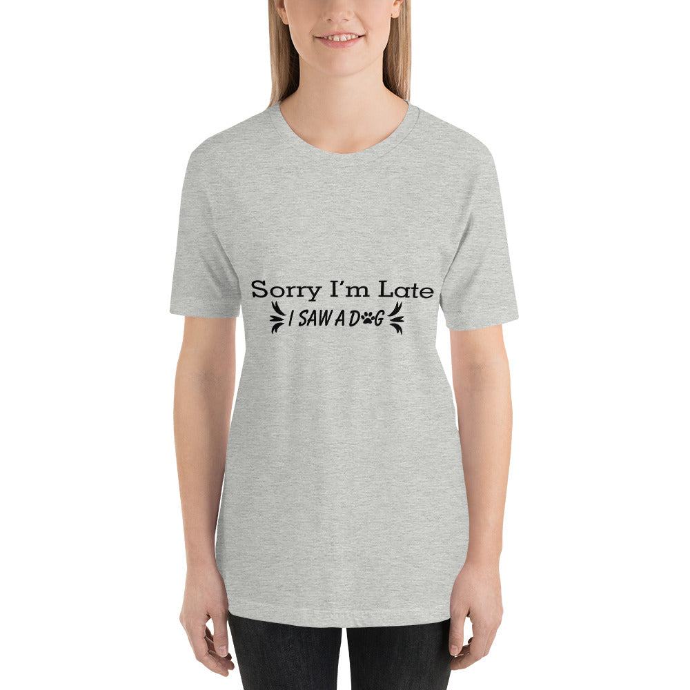 Sorry I'm Late I Saw A Dog Mothers Day - Snarky Tee