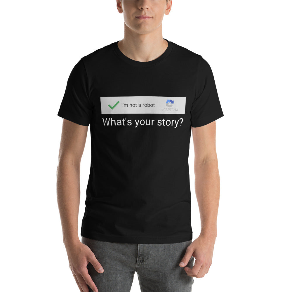 I am not a robot, what's your story? - Snarky Tee