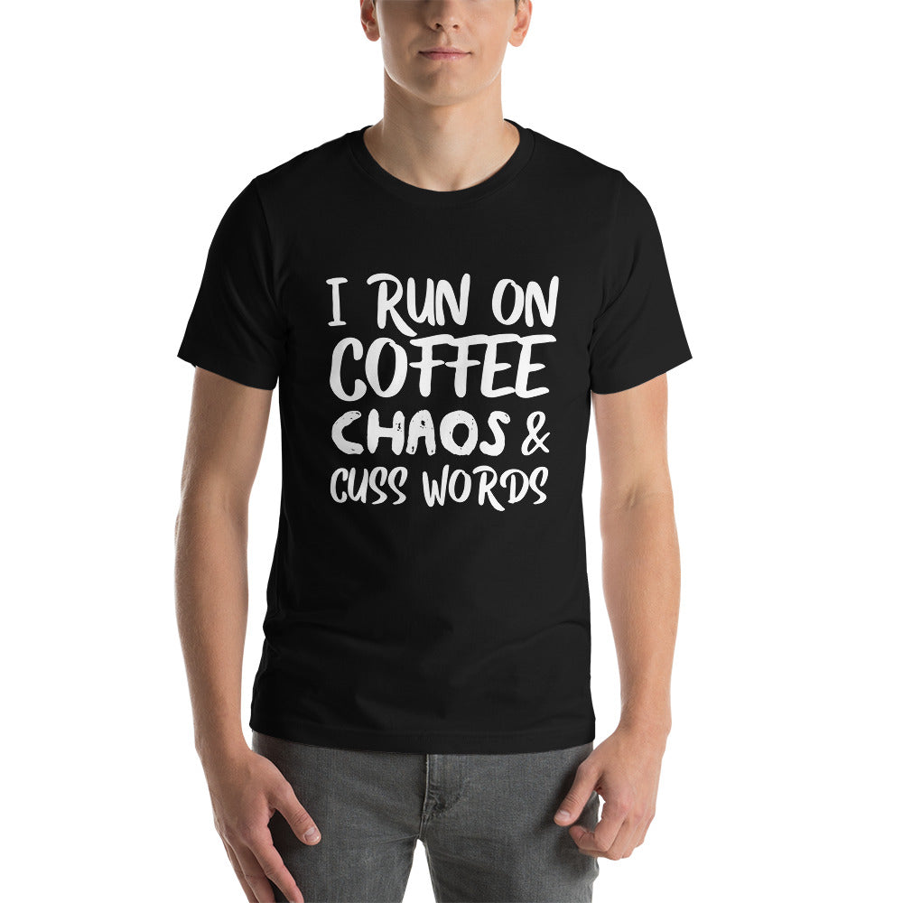 I Run on Coffee, Chaos & Cuss Words - Snark Tee