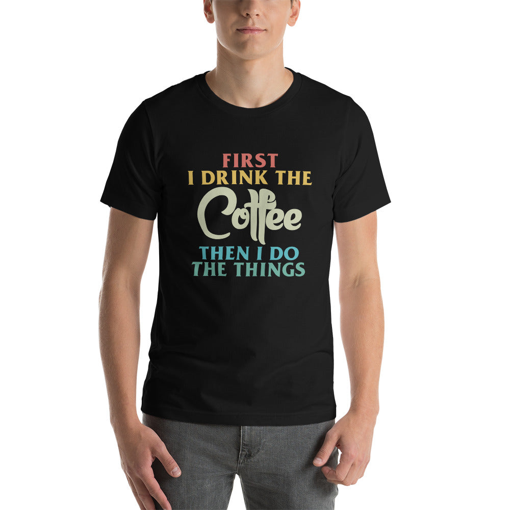 First I Drink Coffee - Snark Tee