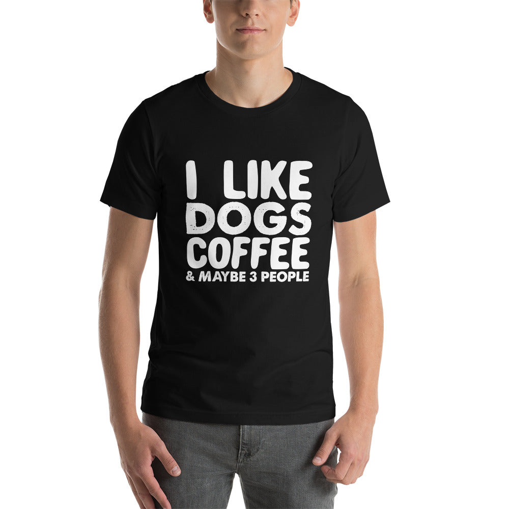 I like dogs, coffee & maybe 3 people - Snark Tee