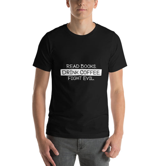 Read Books, Drink Coffee, Fight Evil - Snark Tee