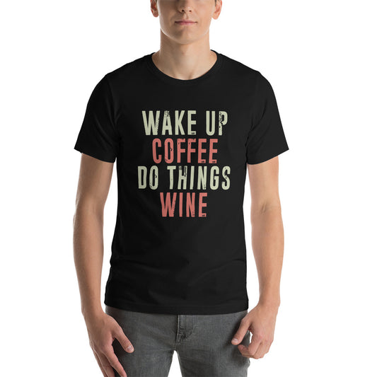 Wake Up, Coffee, Do things, Wine (Color) - Snark Tee