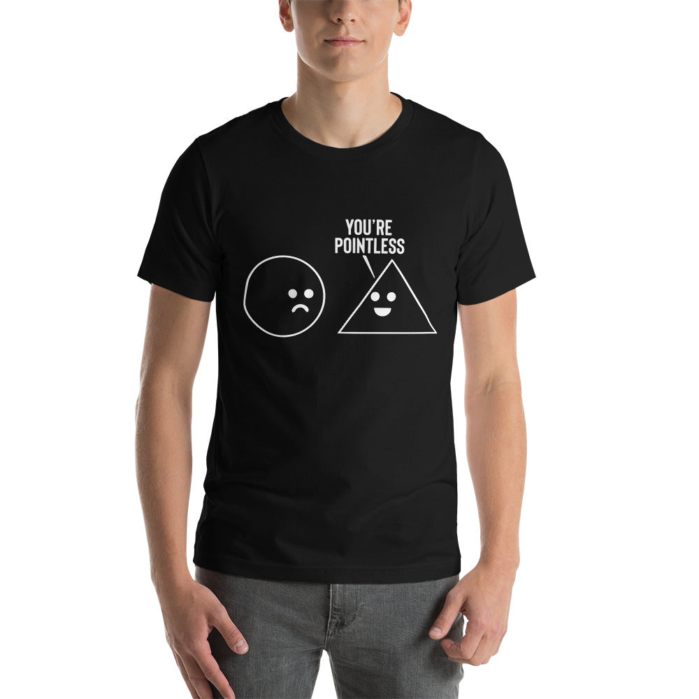 You're Pointless - Snarky Tee