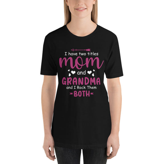 Mom and Grandma my Two Titles Mothers Day - Snarky Tee