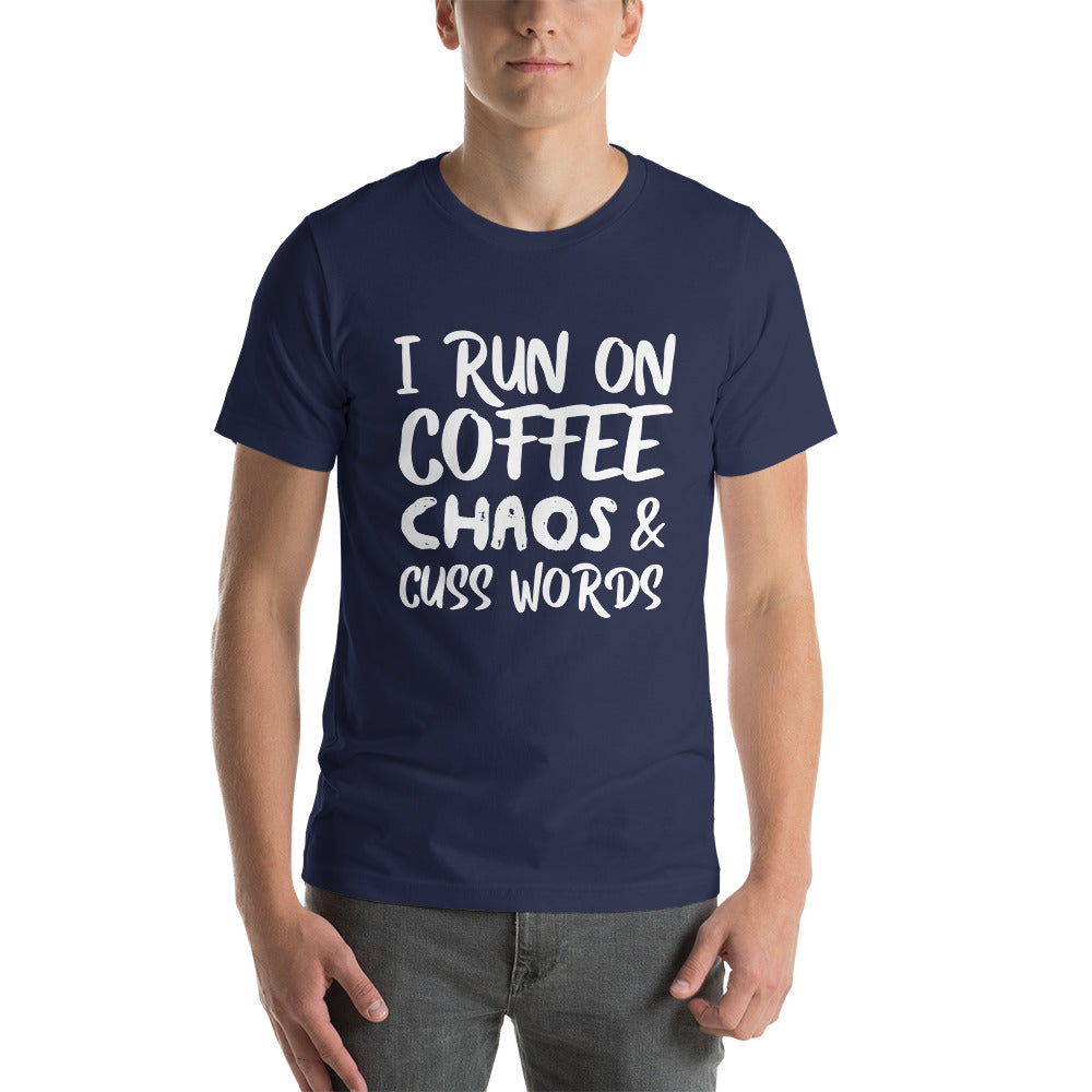 I Run on Coffee, Chaos & Cuss Words - Snark Tee