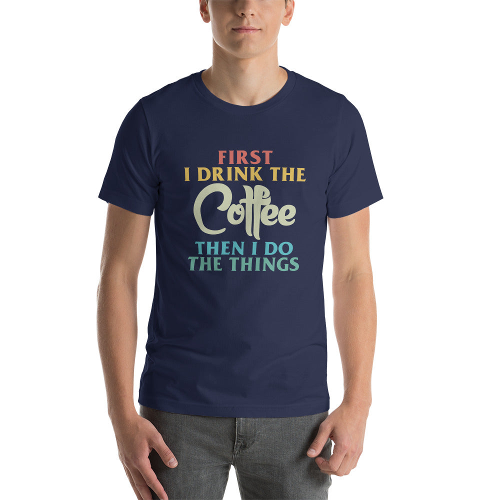 First I Drink Coffee - Snark Tee