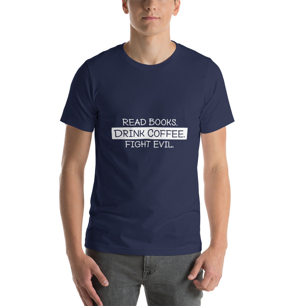 Read Books, Drink Coffee, Fight Evil - Snark Tee