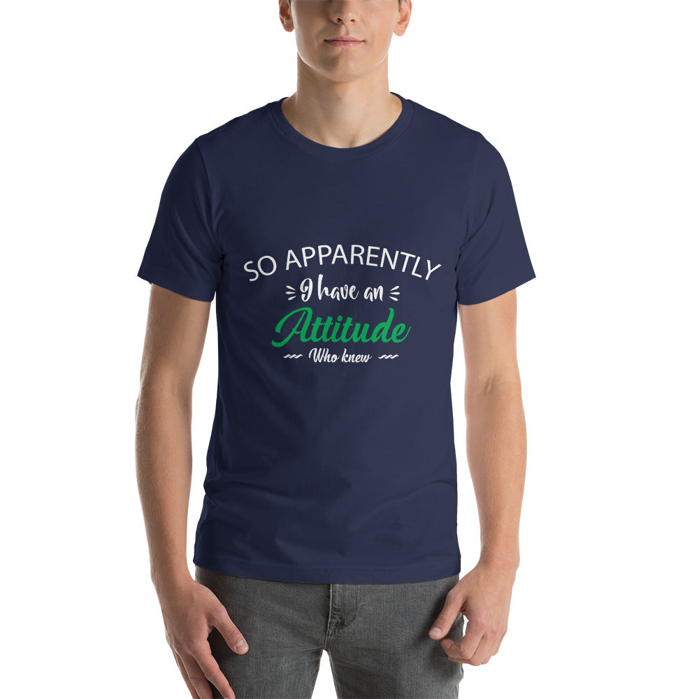 Apparently I have an Attitude - Snarky Tee