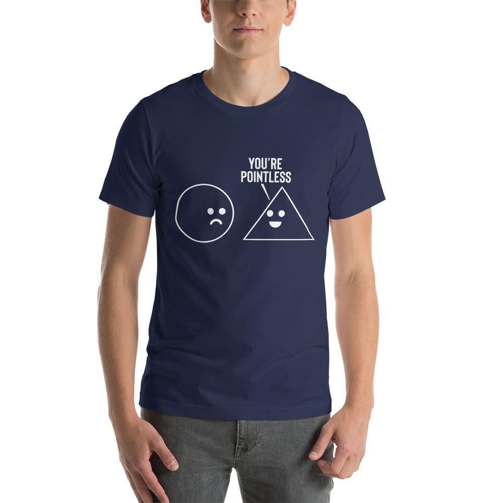 You're Pointless - Snarky Tee