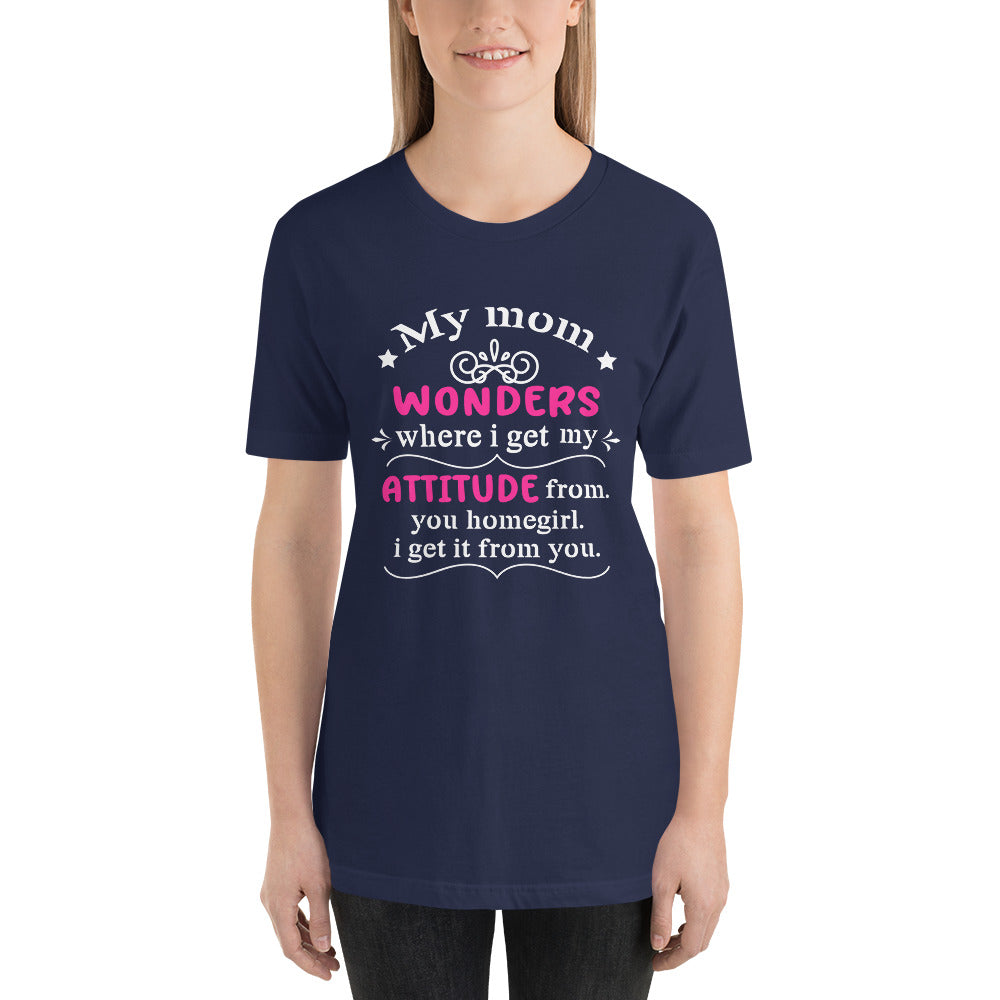 My Mom Gave Me My Attitude Mothers Day - Snarky Tee