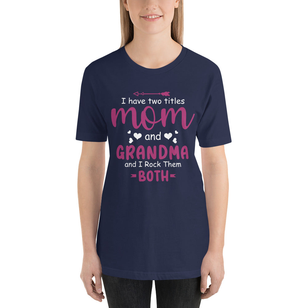 Mom and Grandma my Two Titles Mothers Day - Snarky Tee