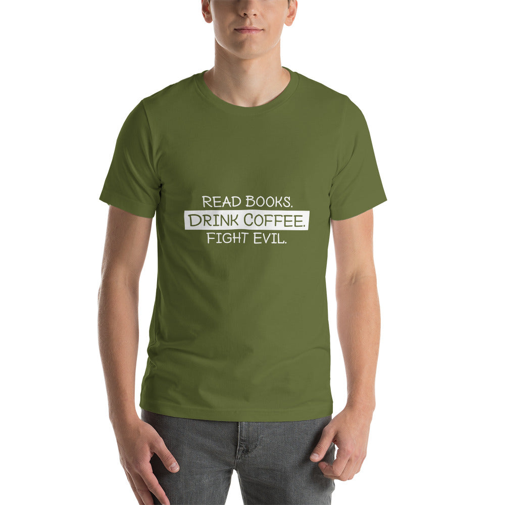 Read Books, Drink Coffee, Fight Evil - Snark Tee