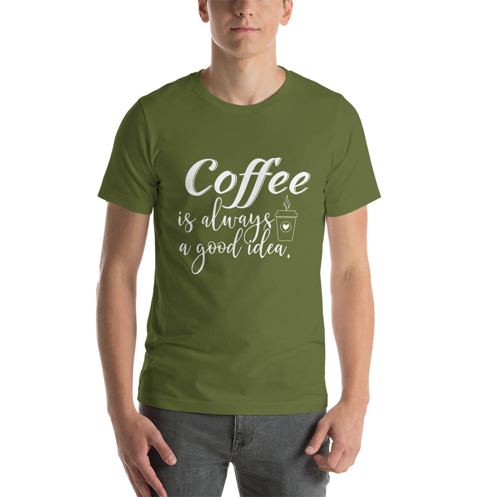 Coffee is always a good idea - Snarky Tee