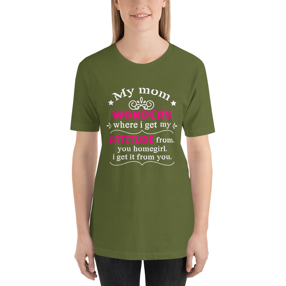 My Mom Gave Me My Attitude Mothers Day - Snarky Tee