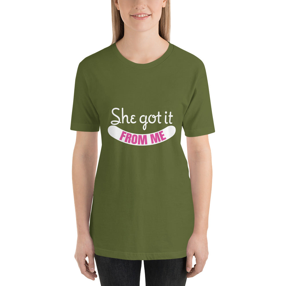 She Got It From Me Mothers Day - Snarky Tee