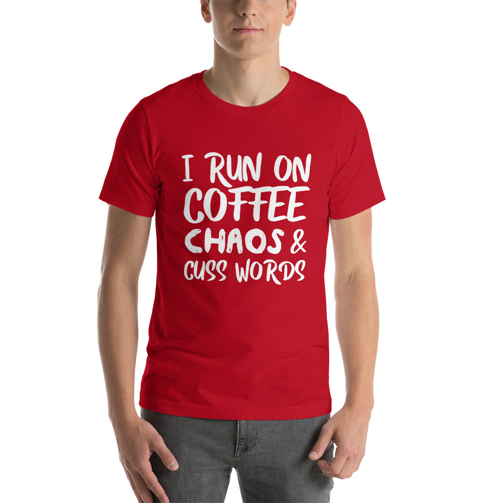 I Run on Coffee, Chaos & Cuss Words - Snark Tee