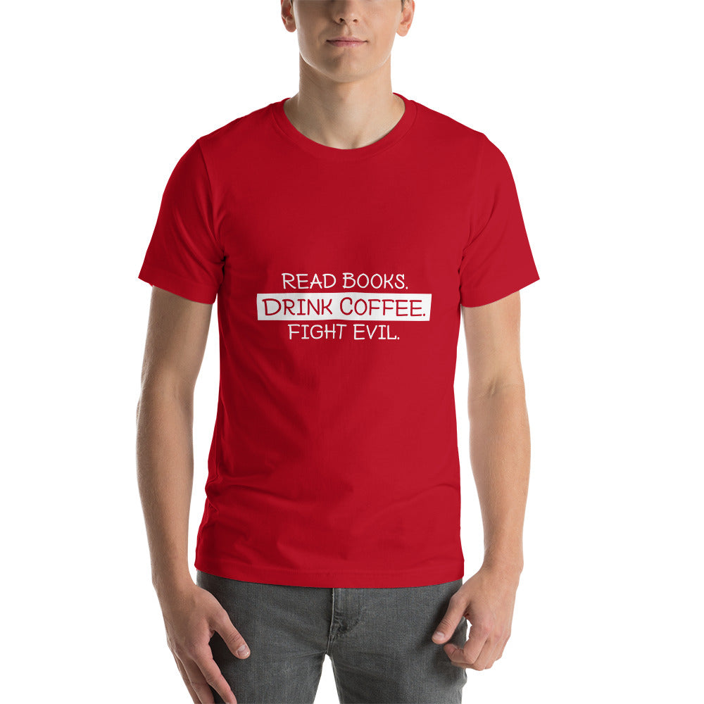 Read Books, Drink Coffee, Fight Evil - Snark Tee