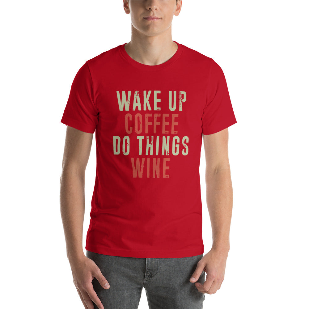 Wake Up, Coffee, Do things, Wine (Color) - Snark Tee