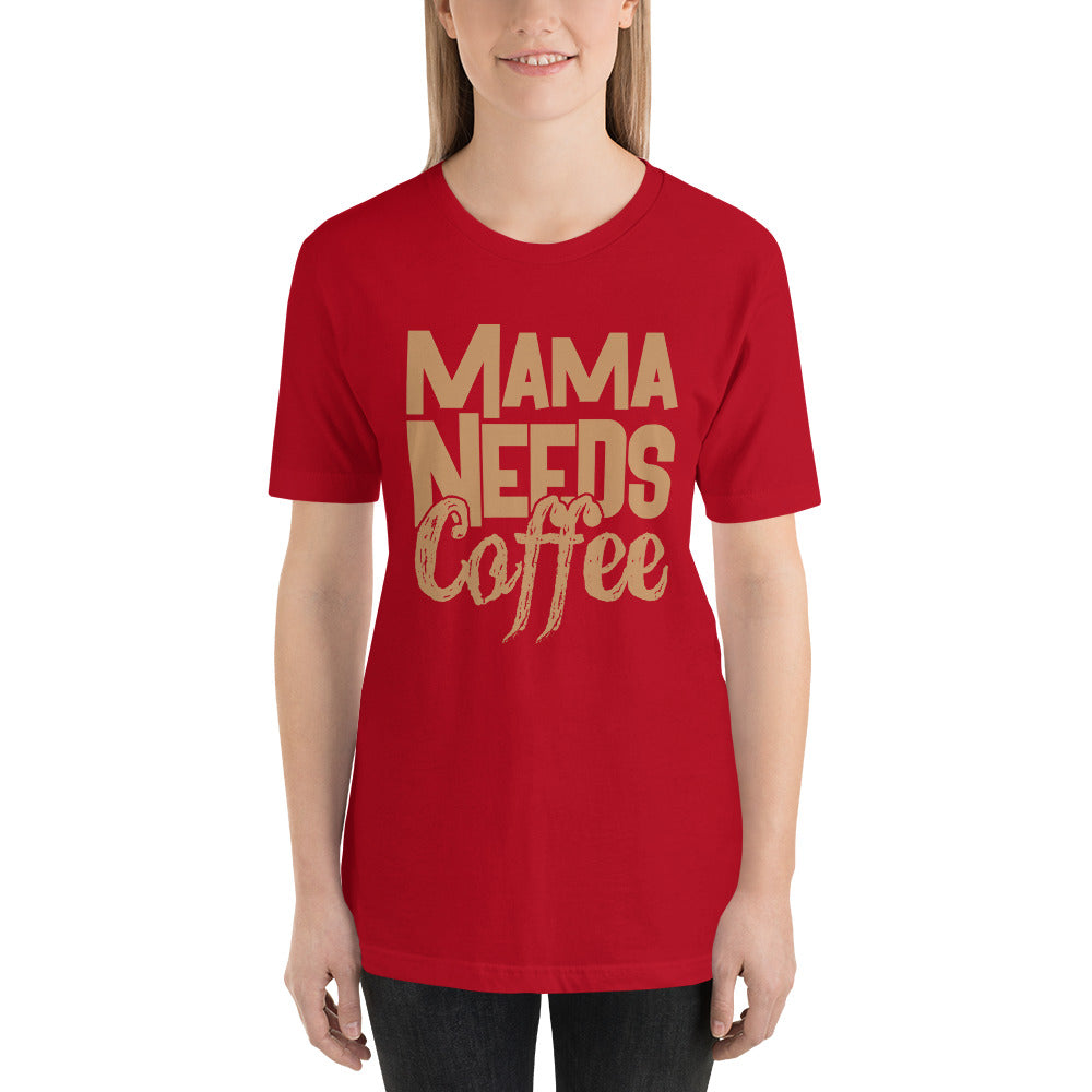 Mama Needs Coffee- Snark Tee