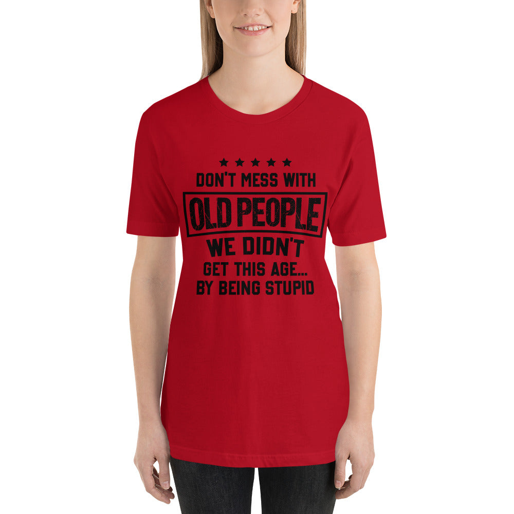 Don't Mess With Old People Mothers Day - Snarky Tee