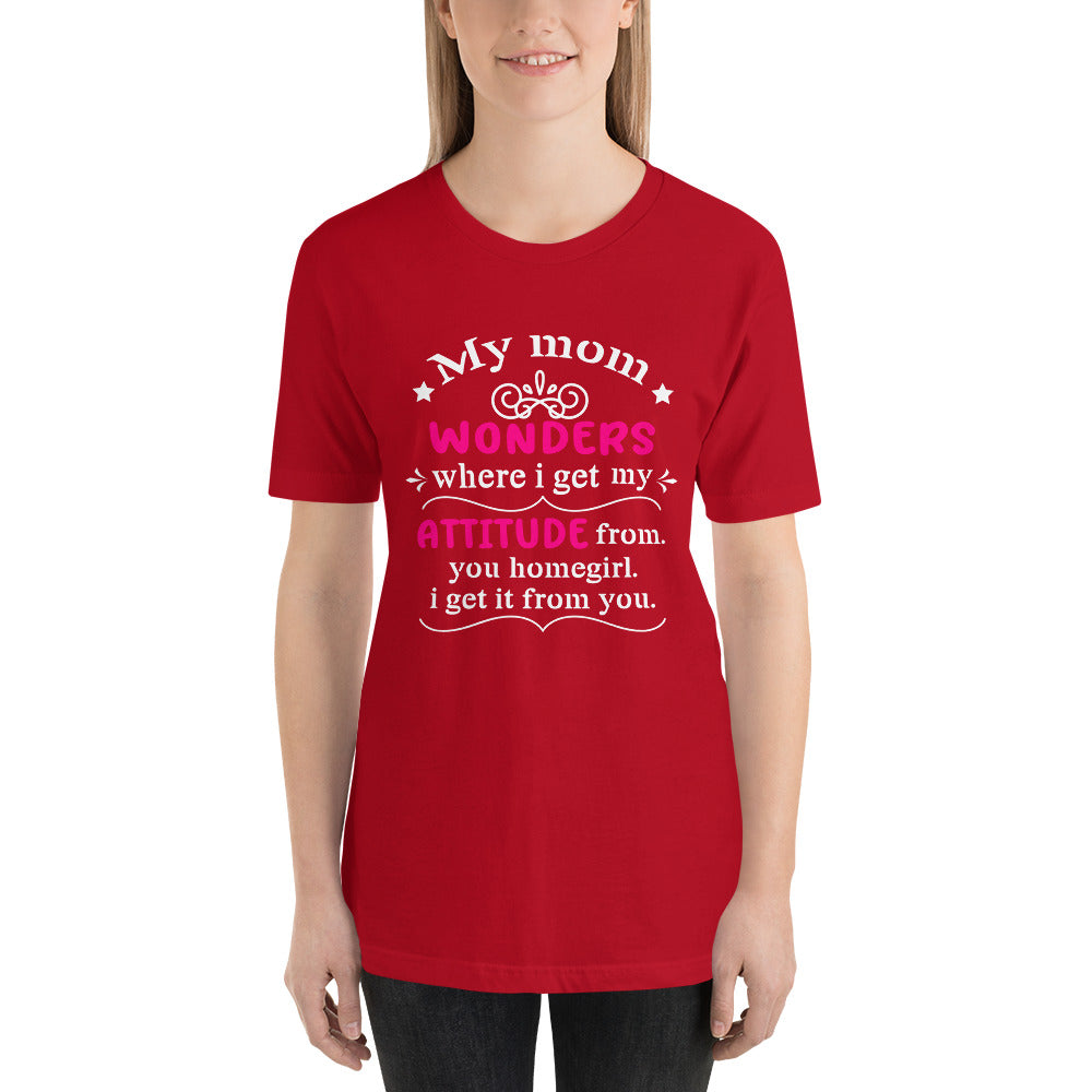 My Mom Gave Me My Attitude Mothers Day - Snarky Tee