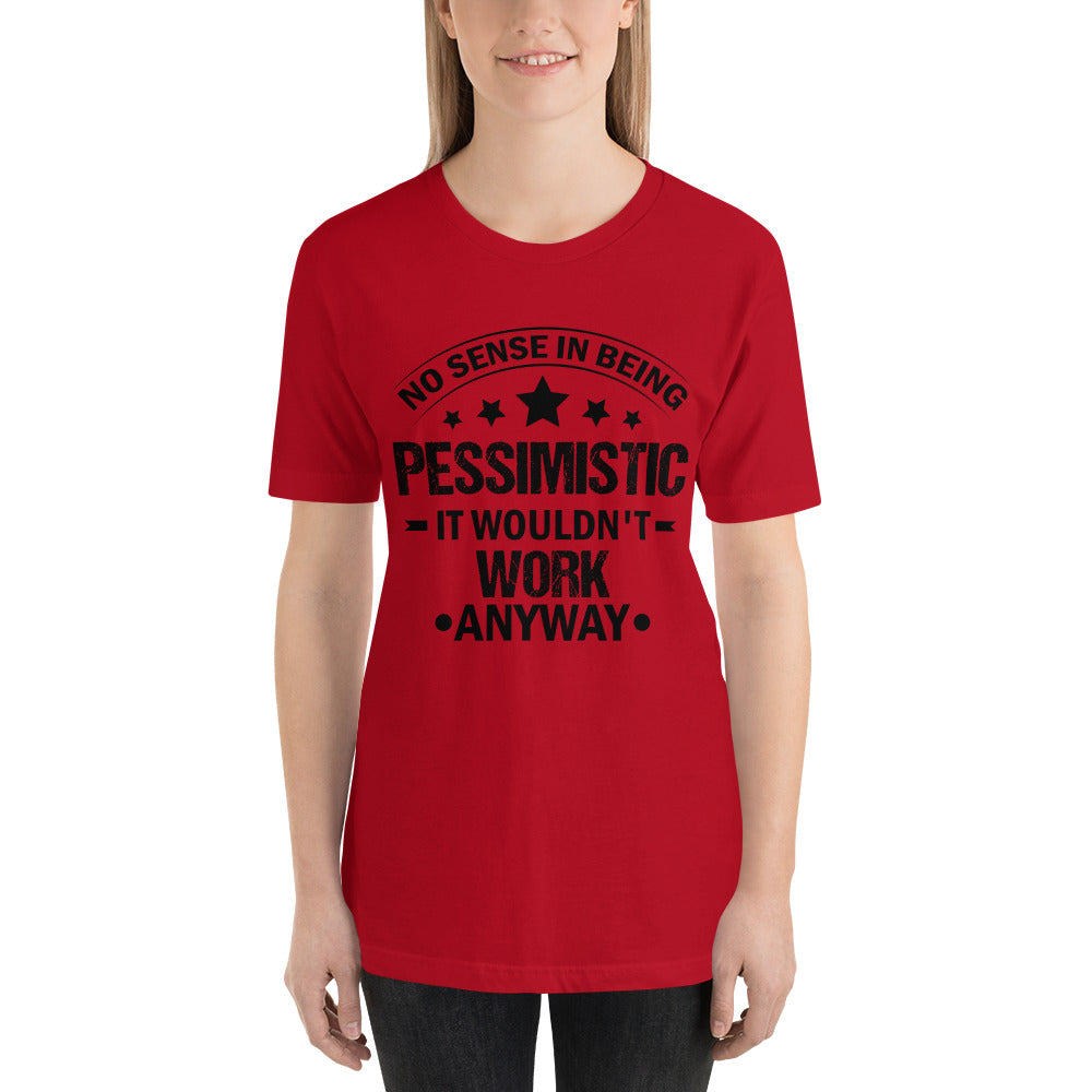 No Sense in Being Pessimistic Mothers Day - Snarky Tee