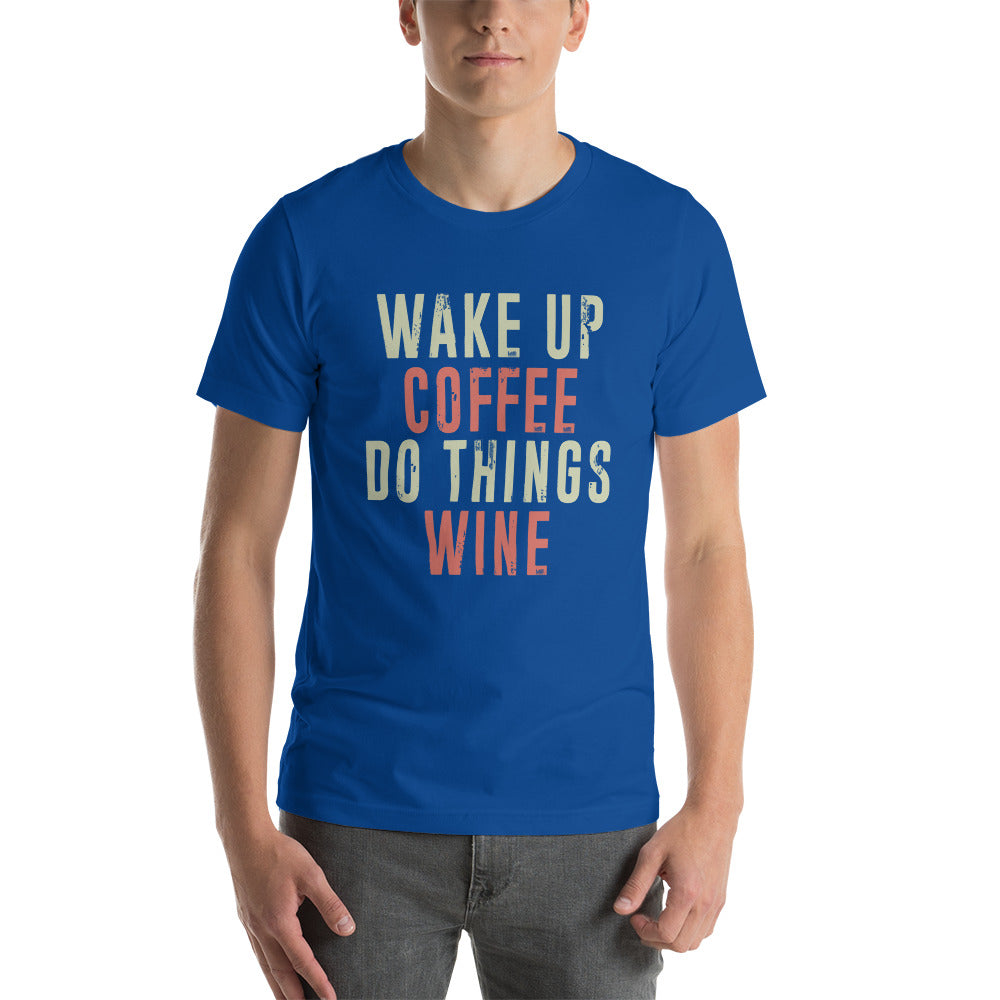 Wake Up, Coffee, Do things, Wine (Color) - Snark Tee