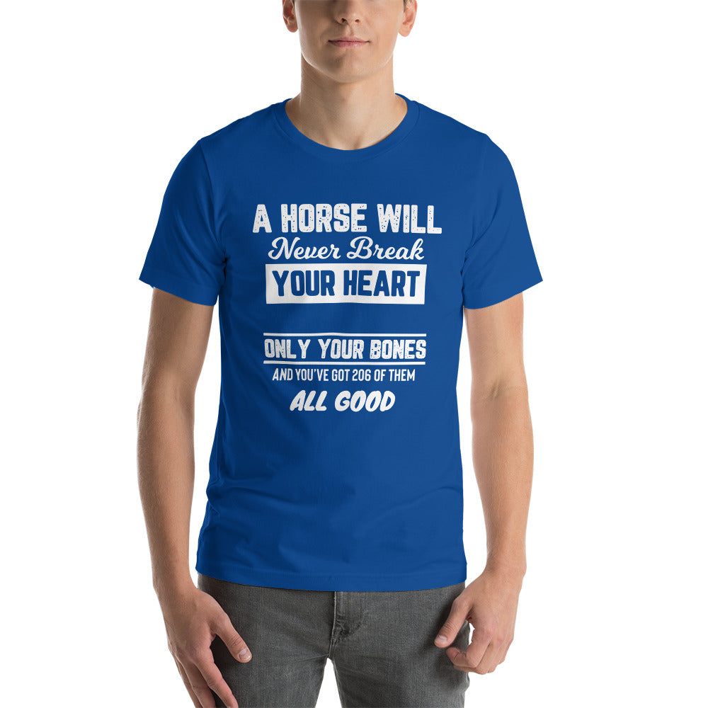 A Horse will Never Break Your Heart - Snarky Tee