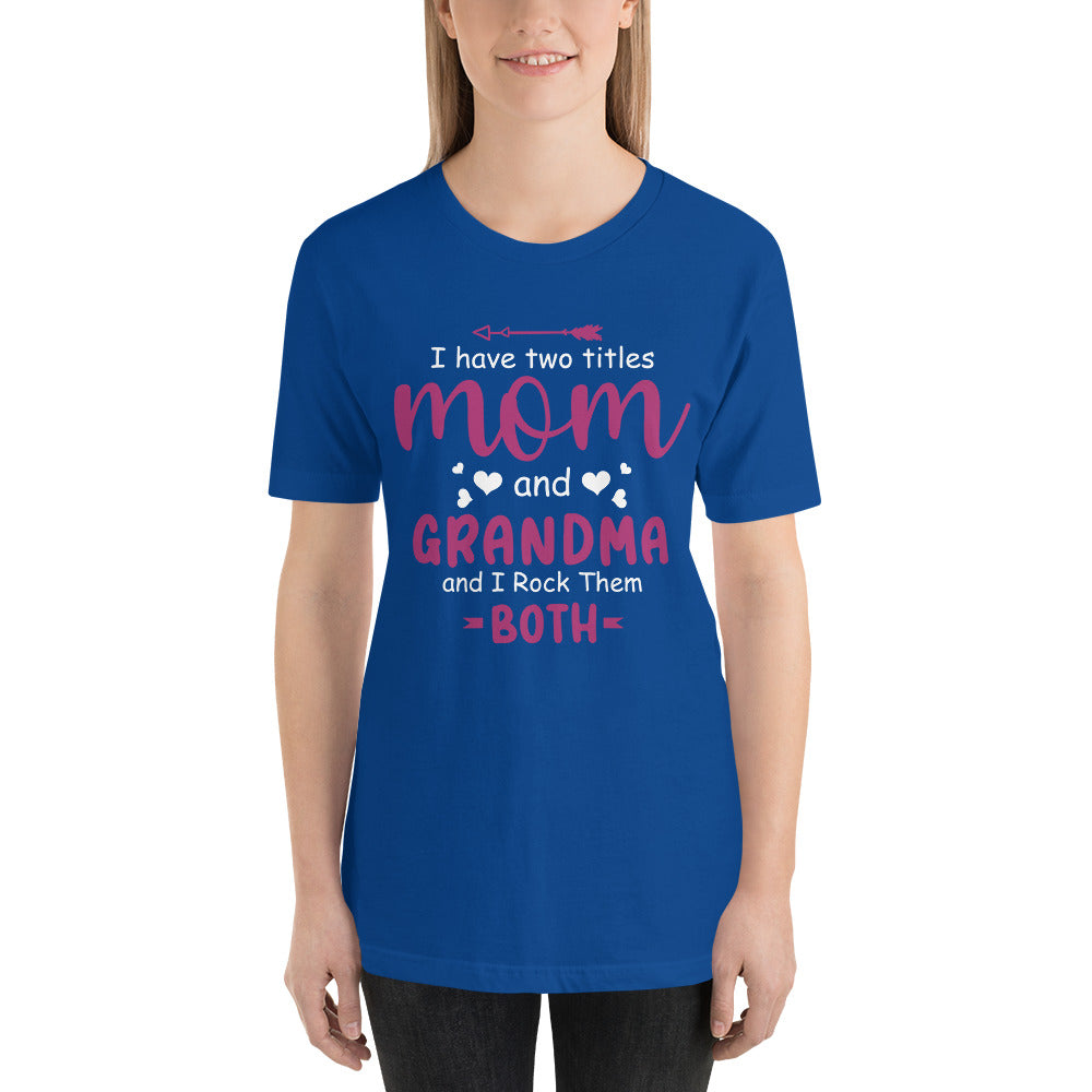 Mom and Grandma my Two Titles Mothers Day - Snarky Tee