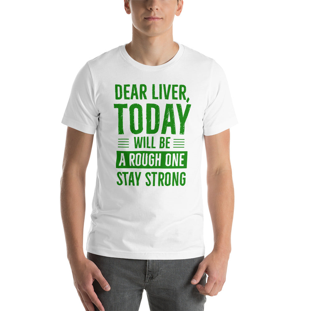 Dear Liver, Today will be a Rough One - Snarky Tee