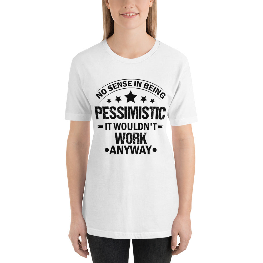 No Sense in Being Pessimistic Mothers Day - Snarky Tee